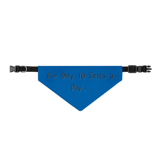 Clip-On Pet Bandana — "For Only 10 Cents a Day" Blue Dog Bandana, Funny Novelty Pet Accessory