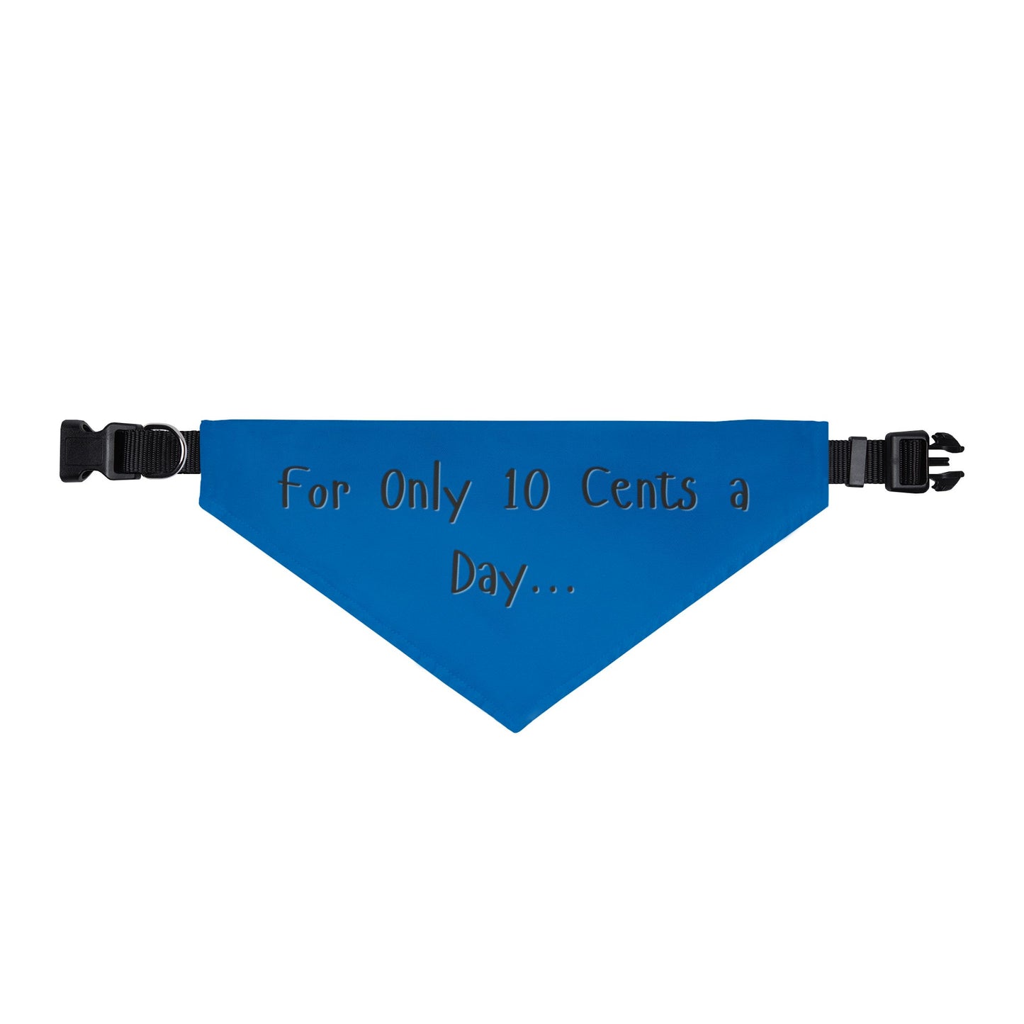 Clip-On Pet Bandana — "For Only 10 Cents a Day" Blue Dog Bandana, Funny Novelty Pet Accessory
